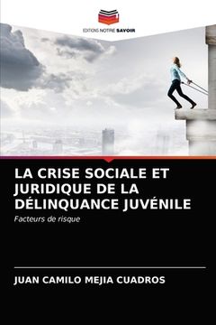 portada La Crise Sociale Et Juridique de la Délinquance Juvénile (en Francés)