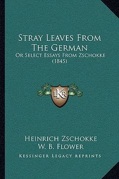 portada stray leaves from the german: or select essays from zschokke (1845)