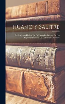 portada Huano y Salitre: Publicaciones Hechas por la Prensa en Defensa de los Legitimos Intereses de la Industria Salitrera (in Spanish)
