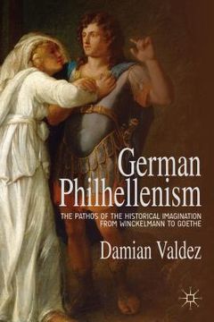 portada German Philhellenism: The Pathos of the Historical Imagination from Winckelmann to Goethe (en Inglés)