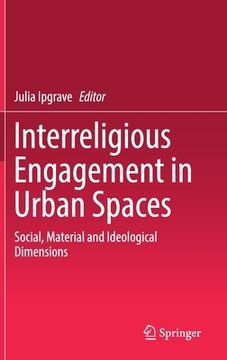 portada Interreligious Engagement in Urban Spaces: Social, Material and Ideological Dimensions (en Inglés)
