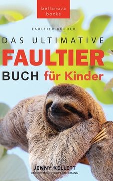 portada Faultier Bücher Das Ultimative Faultier Buch für Kinder: 100+ Faultier Fakten, Fotos, Quiz und Wortsucherätsel (en Alemán)