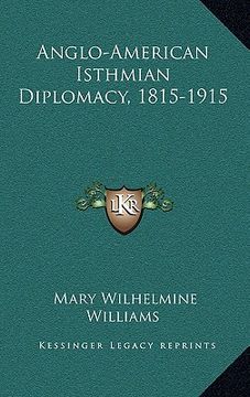 portada anglo-american isthmian diplomacy, 1815-1915