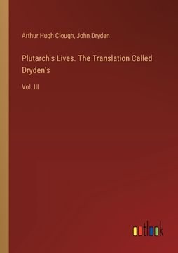 portada Plutarch's Lives. The Translation Called Dryden's: Vol. III (en Inglés)