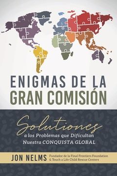 portada Enigmas de la Gran Comisión: Soluciones a los problemas que dificultan nuestra conquista global (in English)