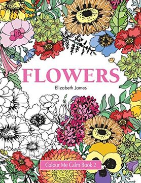 portada Colour me Calm Book 2: Flowers (Colour me Calm Collection) (en Inglés)