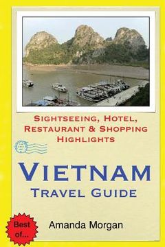 portada Vietnam Travel Guide: Sightseeing, Hotel, Restaurant & Shopping Highlights (en Inglés)