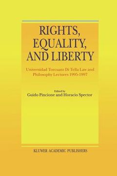 portada rights, equality, and liberty: universidad torcuato di tella law and philosophy lectures 1995-1997 (en Inglés)