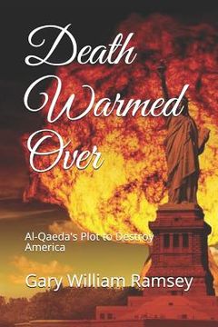 portada Death Warmed Over: Al-Qaeda's Plot to Destroy America (en Inglés)