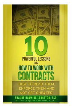 portada 10 Powerful Lessons on How to Work with Contracts: How to Read Them, Enforce Them and Not Get Cheated (en Inglés)