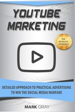 portada Youtube Marketing: Detailed Approach to Practical Advertising to Win the Social Media Warfare (en Inglés)