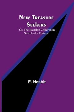 portada New Treasure Seekers; Or, The Bastable Children in Search of a Fortune (in English)