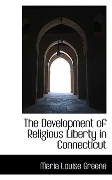 portada the development of religious liberty in connecticut (in English)