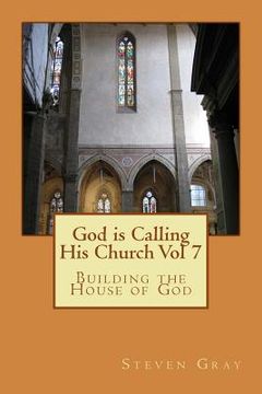 portada God is Calling His Church Vol 7: Building the House of God (en Inglés)