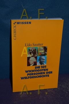portada Die 101 Wichtigsten Personen der Weltgeschichte. C. H. Beck Wissen , 2193 (en Alemán)