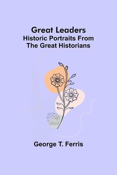 portada Great leaders: Historic portraits from the great historians (en Inglés)