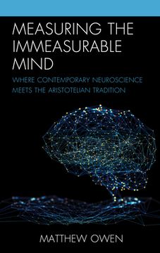 portada Measuring the Immeasurable Mind: Where Contemporary Neuroscience Meets the Aristotelian Tradition