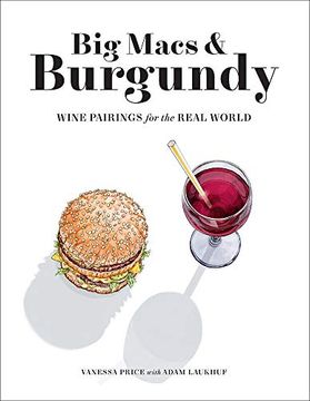portada Big Macs & Burgundy: Wine Pairings for the Real World (en Inglés)