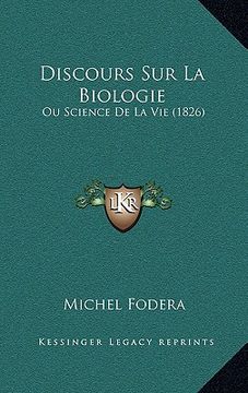 portada Discours Sur La Biologie: Ou Science De La Vie (1826) (en Francés)