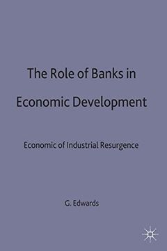 portada The Role of Banks in Economic Development: The Economics of Industrial Resurgence