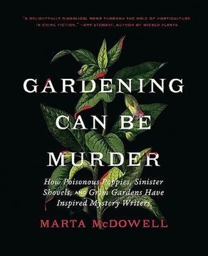 portada Gardening can be Murder: How Poisonous Poppies, Sinister Shovels, and Grim Gardens Have Inspired Mystery Writers (in English)