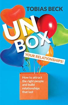 portada Unbox Your Relationships: How to Attract the Right People and Build Relationships That Last (Relationship Advice, Friendships) (in English)