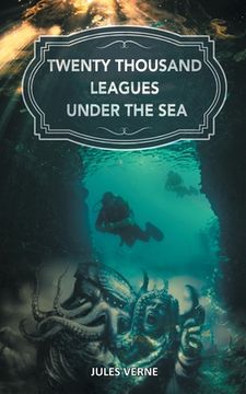 portada Twenty Thousand Leagues under the Sea: The Magical Underwater World from the Eyes of Captain Nemo (en Inglés)