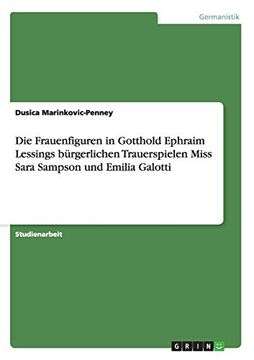 portada Das Bürgerliche Trauerspiel. Die Frauenfiguren in Lessings "Miss Sara Sampson" und "Emilia Galotti". (in German)