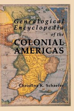 portada Genealogical Encyclopedia of the Colonial Americas. a Complete Digest of the Records of All the Countries of the Western Hemisphere (in English)