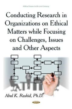 portada Conducting Research in Organizations on Ethical Matters While Focusing on Challenges, Issues and Other Aspects (Ethical Issues in the 21St Century)