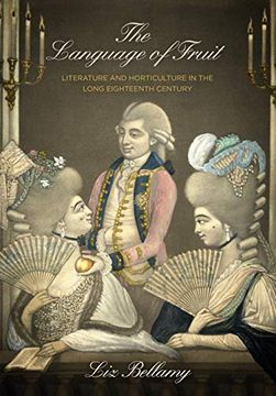portada The Language of Fruit: Literature and Horticulture in the Long Eighteenth Century (Penn Studies in Landscape Architecture) (in English)
