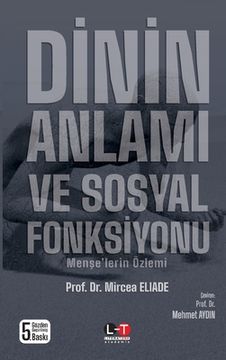 portada Dİn'İn Anlami Ve Sosyal Fonksİyonu: Menşe'lerin Özlemi (in Turco)