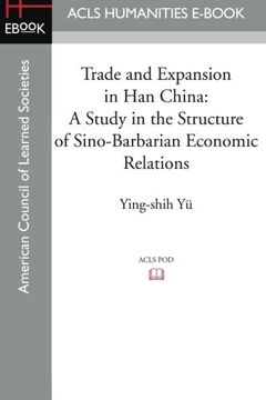 portada Trade and Expansion in han China: A Study in the Structure of Sino-Barbarian Economic Relations (en Inglés)