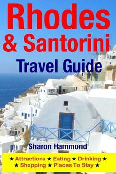 portada Rhodes & Santorini Travel Guide: Attractions, Eating, Drinking, Shopping & Places To Stay (en Inglés)