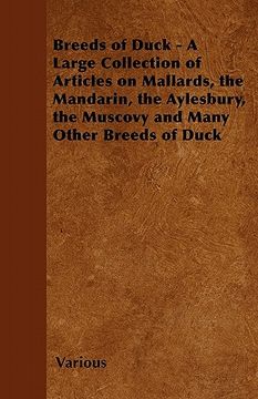 portada breeds of duck - a large collection of articles on mallards, the mandarin, the aylesbury, the muscovy and many other breeds of duck