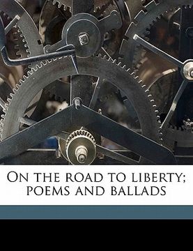 portada on the road to liberty; poems and ballads (en Inglés)