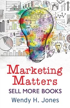 portada Marketing Matters: Sell More Books (en Inglés)