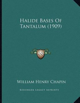 portada halide bases of tantalum (1909) (in English)