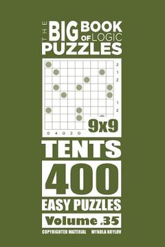 portada The Big Book of Logic Puzzles - Tents 400 Easy (Volume 35) (en Inglés)