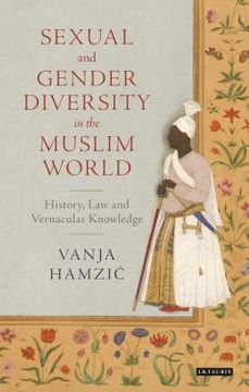 portada Sexual and Gender Diversity in the Muslim World: History, Law and Vernacular Knowledge