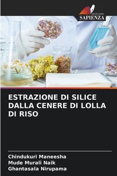 portada Estrazione Di Silice Dalla Cenere Di Lolla Di Riso (en Italiano)