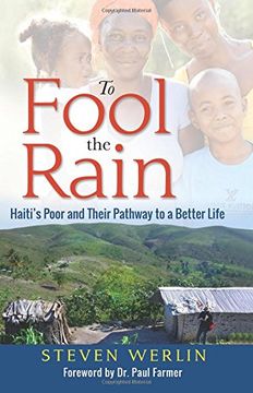 portada To Fool The Rain: Haiti's Poor and their Pathway to a Better Life (in English)