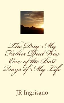 portada The Day My Father Died Was One of the Best Days of My Life