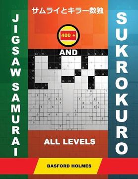 portada 400 Jigsaw Samurai and Sukrokuro. All Levels.: Easy+medium+hard+very Hard Levels Sudoku and Su-Kro-Kuro 11x11+12x12 Puzzles. Holmes Presents a Collect (en Inglés)