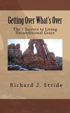 portada Getting Over Whats Over: The Seven Secrets to Living God’s Unconditional Grace