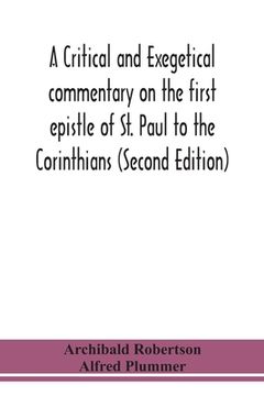 portada A critical and exegetical commentary on the first epistle of St. Paul to the Corinthians (Second Edition) (en Inglés)