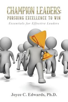 portada Champion Leaders: Pursuing Excellence to Win: Essentials for Effective Leaders (en Inglés)