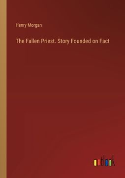 portada The Fallen Priest. Story Founded on Fact