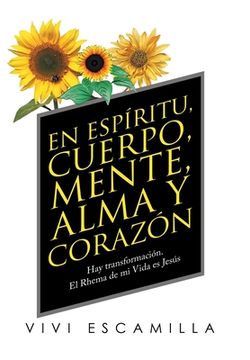 portada En Espíritu, Cuerpo, Mente, Alma Y Corazón: Hay Transformación. El Rhema De Mi Vida Es Jesús