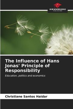 portada The Influence of Hans Jonas' Principle of Responsibility (en Inglés)